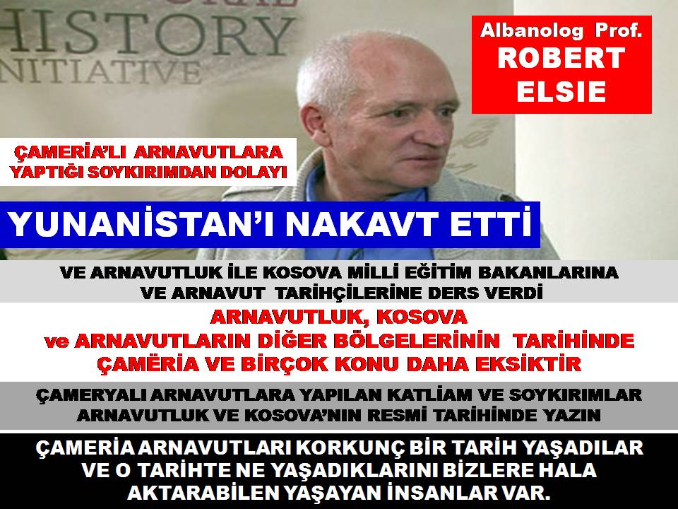 Prof. ROBERT ELSIE:  YUNANİSTAN’I NAKAVT ETTİ ve ARNAVUTLARA AKIL VERDİ