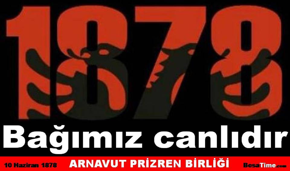 ARNAVUT PRİZREN BİRLİĞİ 10 HAZİRAN 1878