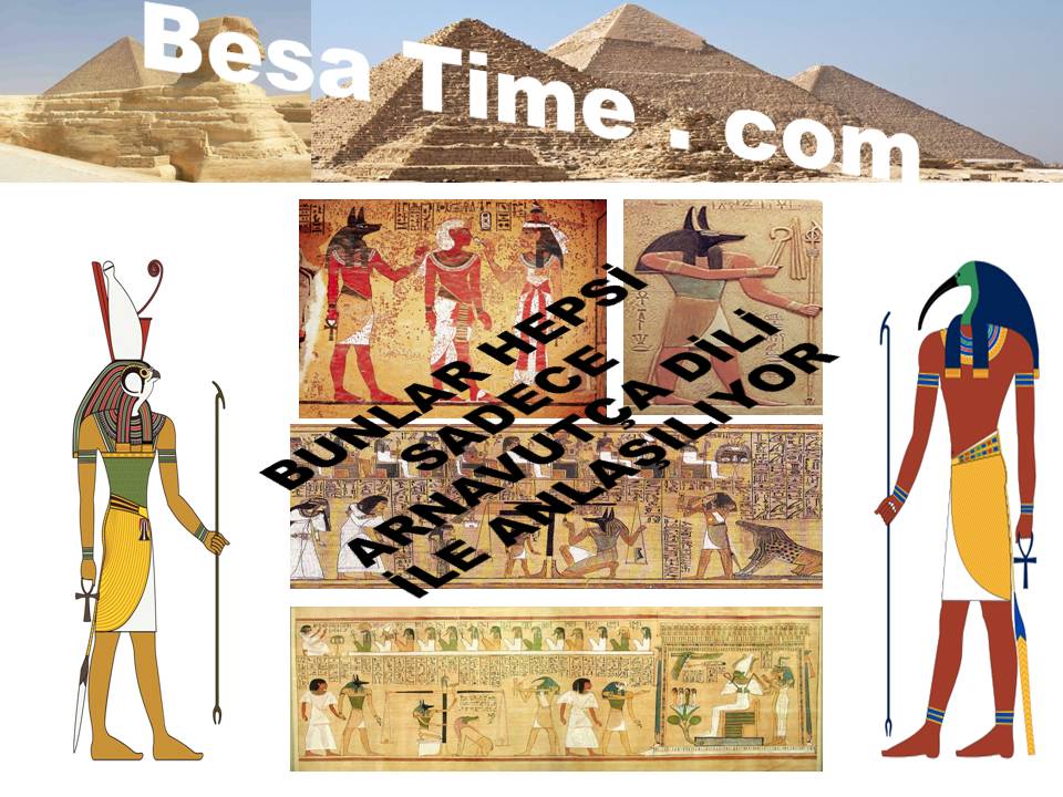 ESKİ MISIR TANRILARI ARNAVUTÇA KONUŞUYORLARDI: ESKİ MISIR'IN TÜM YAZITLARI İÇİN ARNAVUTÇA ANAHTAR DİL