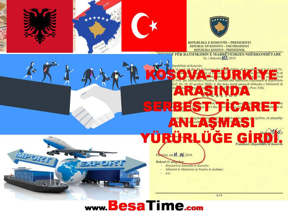 KOSOVA-TÜRKİYE ARASINDA SERBEST TİCARET ANLAŞMASI YÜRÜRLÜĞE GİRDİ