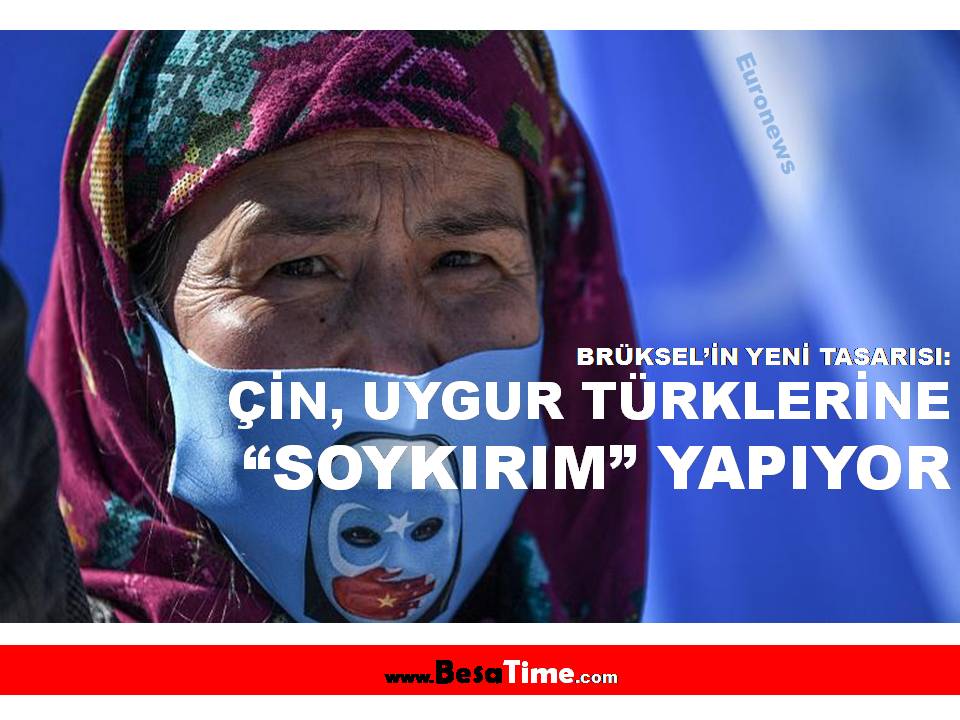 BRÜKSEL: ÇİN, UYGUR TÜRKLERİNE “SOYKIRIM” YAPIYOR