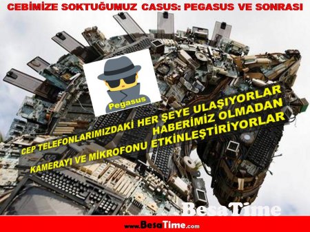 CEBİMİZE SOKTUĞUMUZ CASUS: PEGASUS VE SONRASI