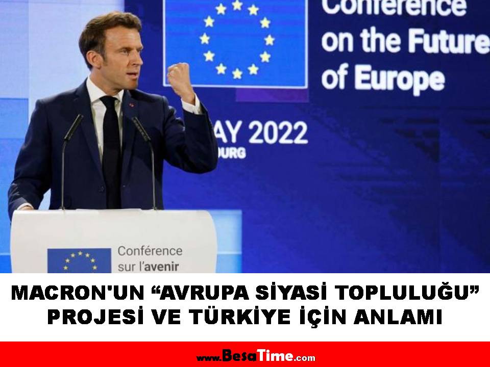 MACRON'UN "AVRUPA SİYASİ TOPLULUĞU” PROJESİ VE TÜRKİYE İÇİN ANLAMI