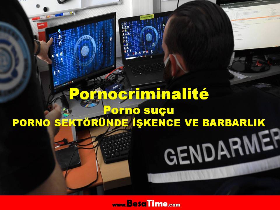 PORNOCRIMINALITÉ: PORNO SEKTÖRÜNDE İŞKENCE VE BARBARLIK